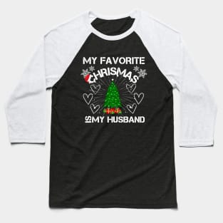 My Favorite CHRISMAS Is My Husband Baseball T-Shirt